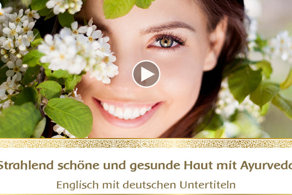 Strahlend schöne und gesunde Haut mit Ayurveda