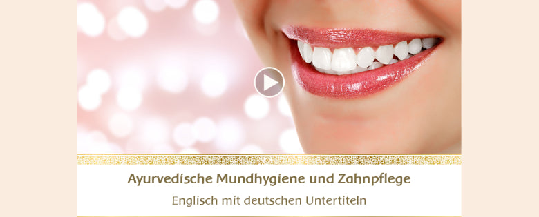 Ayurvedische Mundhygiene und Zahnpflege